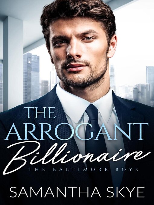 Title details for The Arrogant Billionaire by Samantha Skye - Available